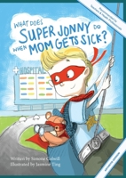 What Does Super Jonny Do When Mom Gets Sick? (ARTHRITIS version). 0994112785 Book Cover