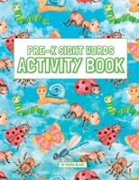 Pre-K Sight Words Activity Book: A Sight Words and Phonics Workbook for Beginning Readers Ages 3-5 1088143342 Book Cover