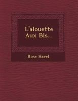 L'Alouette Aux Bl S... 1249465532 Book Cover
