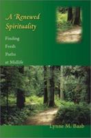 A Renewed Spirituality: Finding Fresh Paths at Midlife 0830823441 Book Cover