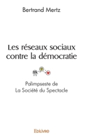 Les réseaux sociaux contre la démocratie - Palimpseste de La Société du Spectacle (French Edition) 2414516038 Book Cover