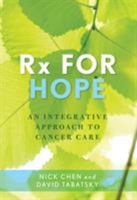 RX for Hope: An Integrative Approach to Cancer Care 1538101602 Book Cover