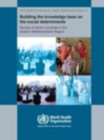 Building the Knowledge Base on the Social Determinants of Health: Review of Seven Countries in the Eastern Mediterranean Region 9290216328 Book Cover