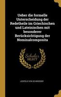 Ueber Die Formelle Unterscheidung Der Redetheile Im Griechischen Und Lateinischen Mit Besonderer Ber�cksichtigung Der Nominalcomposita 1143682041 Book Cover