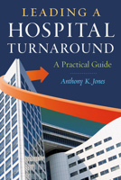 Leading a Hospital Turnaround A Practical Guide 1567935915 Book Cover