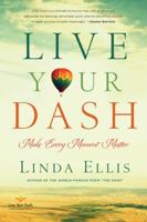 Live Your Dash: Make Every Moment Matter 1402787294 Book Cover