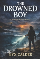 The Drowned Boy (Saltwake Island Mysteries) B0GL8FW4ZK Book Cover