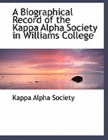 A Biographical Record of the Kappa Alpha Society in Williams College 0353974129 Book Cover