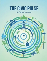The Civic Pulse: A Citizen'S Guide B0GF9G2LBD Book Cover