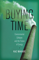 Buying Time: Environmental Collapse and the Future of Energy 1611689317 Book Cover