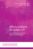 Who Is to Blame for Judges 19?: Interplay between the Text and a Chinese Context 1666730637 Book Cover