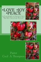 Love Joy Peace: A Tasty Sample of Spiritual Fruit That Will Give You A Boost For The Day! 1514103893 Book Cover