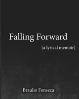 Falling Forward: A Lyrical Memoir B0GTZR88W7 Book Cover