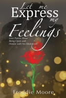 Let Me Express My Feelings: Love Poems About Being Open and Honest with No Hesitation 1951913566 Book Cover