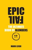 Epic Fail: The Ultimate Book of Blunders 0753541262 Book Cover