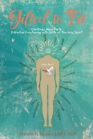 Gifted to Fit: One Body, Many Parts: Effectual Functioning with Gifts of the Holy Spirit B0BHV39PNB Book Cover