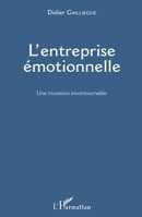 L'entreprise émotionnelle: Une mutation incontournable (French Edition) 2343120757 Book Cover