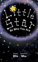 Little Star Be Who You Are 1734268689 Book Cover