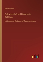 Volkswirtschaft und Finanzen im Weltkriege: mit besonderer Rücksicht auf Österreich-Ungarn 3368424963 Book Cover