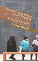 Interactive Black History Month Programs: Museums & Exhibits 1792702337 Book Cover