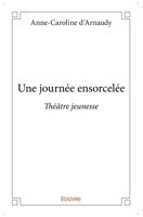 Une journée ensorcelée: Théâtre jeunesse (French Edition) 2332988386 Book Cover