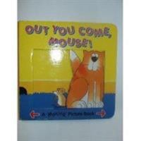 Out You Come, Mouse! (Peekapops) 1855763389 Book Cover