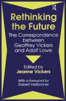 Rethinking the Future: The Correspondence Between Geoffrey Vickers and Adolph Lowe 0887384129 Book Cover