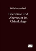 Erlebnisse Und Abenteuer Im Chinakriege 3863827120 Book Cover