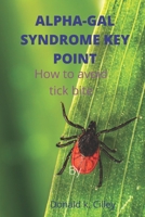 Alpha-Gal Syndrome Key Point: How to avoid tick bite B0B92NT6NS Book Cover
