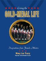 Living the Gold-Medal Life: Inspirations from Female Athletes (Empowered Youth Products) 0784713316 Book Cover