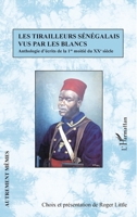 Les tirailleurs sénégalais vus par les blancs: Anthologie d'écrits de la 1re moitié du XXe siècle (Autrement Mêmes) (French Edition) 2343095752 Book Cover