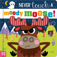 Never Touch a Moody Moose! 1836424531 Book Cover