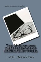 The Mysterious Disappearance of Darius Scottfield 1539805301 Book Cover