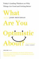 What Are You Optimistic About?: Today's Leading Thinkers on Why Things Are Good and Getting Better 0061436933 Book Cover