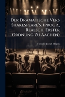 Der Dramatische Vers Shakespeare's. (progr., Realsch. Erster Ordnung Zu Aachen).... 124744130X Book Cover