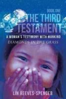 The Third Testament - A Woman's Testimony with Mankind- Diamonds in the Grass - Book One - 1640824693 Book Cover
