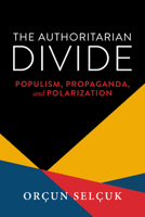 The Authoritarian Divide: Populism, Propaganda, and Polarization 0268208077 Book Cover
