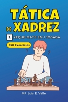 Táticas de xadrez 1 mate em 1 movimento: 550 Exercícios para crianças e iniciantes que desejam melhorar as suas habilidades tácticas de xadrez. (Táticas de xadrez para vencedores) (Portuguese Edition) B0CRVFYK3K Book Cover