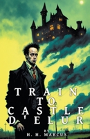 Train To Castle D'Elur B0BYTPGTQ9 Book Cover