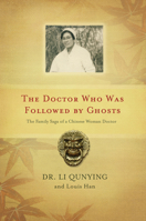 The Doctor Who Was Followed by Ghosts: The Family Saga of a Chinese Woman Doctor 1550227815 Book Cover