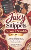 Juicy Snippets: Secrets & Scandals | Volume 1 | Addictive Short Stories of Lies, Betrayal, Revenge, Hidden Secrets & Drama Too Good to Ignore B0HKG2NSYZ Book Cover