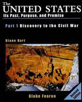 The United States: Its Past, Purpose, and Promise, Part 1: Discovery to Civil War 0835948552 Book Cover