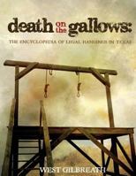 Death on the Gallows: The Encyclopedia of Legal Hangings in Texas 1681790513 Book Cover
