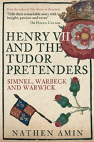 Henry VII and the Tudor Pretenders: Simnel, Warbeck, and Warwick 1398112461 Book Cover