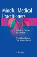 Mindful Medical Practitioners: A Guide for Clinicians and Educators 3319809547 Book Cover
