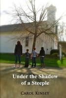 Under the Shadow of a Steeple 1490454284 Book Cover