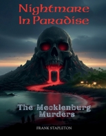 Nightmare In Paradise: The Mecklenburg Murders! 1105822877 Book Cover