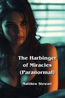 The Harbinger of Miracles (Paranormal) B0DR9WMYFD Book Cover