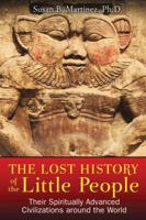 The Lost History of the Little People: Their Spiritually Advanced Civilizations around the World 159143145X Book Cover