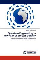 Quantum Engineering: a new way of process delivery: Quantum Engineering Body Of Knowledge 3847371266 Book Cover